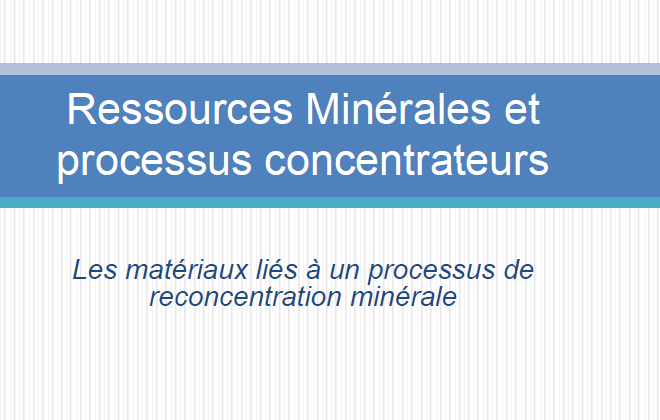Ressources Minérales et processus concentrateurs
